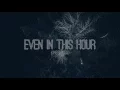 Lagu Kings Music - Even In this Hour Lyric Video HD