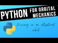 Python For Orbital Mechanics 2 - Moving in an Elliptical Orbit
