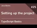 TypeScript Basics 25 - Setting up the project