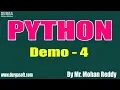 PYTHON tutorials Demo - 4 by Mr Mohan Reddy On 22-11-2019