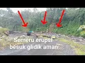 Lagu Aktivitas setelah erupsi gunung Semeru Lumajang Jatim, besuk glidik aman, banjir air hujan.
