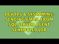 DevOps SysAdmins Sending Email from SQL Server Agent scheduled job