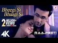 Download Lagu Bheegi Si Bhaagi Si Full Video - Raajneeti | Ranbir, Katrina | Mohit Chauhan, Antara M | Pritam |4K