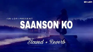 Download Saanson Ko - Lofi (Slowed + Reverb) | Arijit Singh | SR Lofi MP3