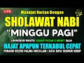 SHOLAWAT PENARIK REZEKI PALING DAHSYAT, Sholawat Nabi Muhammad SAW, SALAWAT JIBRIL PALING MERDU