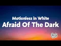 Motionless in White - Afraid Of The Dark (Lyrics)