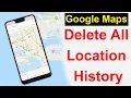 How to Delete all Location History of Google Maps