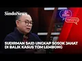 Download Lagu Sudirman Said Beberkan Sosok Jahat yang Bikin Tom Lembong Lapor KPK di Era Jokowi | Bikin Terang