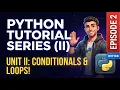 Python Tutorial Series Unit 2 Complete Course Conditionals Loops Lab Programs