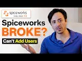 Spiceworks 7 5 BROKE Can t Add Users Here s the work-around