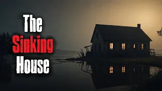 "The Sinking House" Creepypasta Scary Story