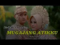 MUGAJANG ATIKKU Voc. Reski Utami | Speedup dan Lirik Lagu | Viral Di Tiktok