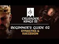CRUSADER KINGS 3 Beginner s Guide 02 - Dynasties Succession
