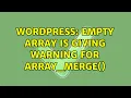 Wordpress Empty Array is Giving Warning for array - merge