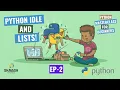 PYTHON IDLE and Lists - Python MasterClass for Beginners Ep 2