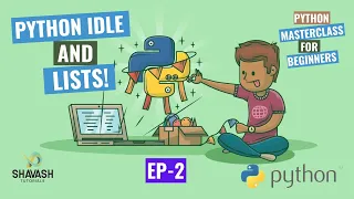 PYTHON IDLE and Lists - Python MasterClass for Beginners Ep 2