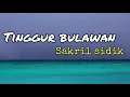 Tinggur Bulawan - Sakril Sidik [Lirik]