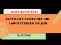 Rayleigh s Power Method Largest EIGEN VALUE Numerical method to find Eigenvalues MME-va