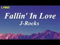 J Rocks -  Fallin' In Love || Lyrics
