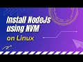 How to Install NodeJs using NVM in Linux