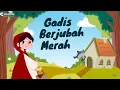 Download Lagu Kisah Gadis Berjubah Merah | Cerita Anak Bahasa Indonesia | Dongeng Sebelum Tidur | Kartun Anak