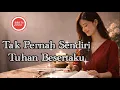 Lagu TAK PERNAH SENDIRI TUHAN BESERTAKU - LAGU ROHANI KRISTEN TERBARU