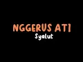 NGGERUS ATI - SYALUT (LIRIK) #nggerusati #syalut