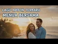 Lagu LAGU AMBON TERBARU | MENUA BERSAMA | LORI DU'U YOUTUBE CHANNEL