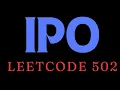 IPO Leetcode IPO Leetcode 502 Must do Leetcode problem MAANG Interview Greedy Leetcode Java