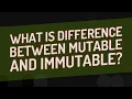 What is difference between mutable and immutable