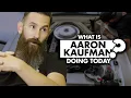 What is Aaron Kaufman doing today