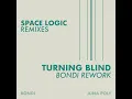 Turning Blind (Bondi Rework)