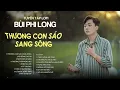 Lagu Tuyển Tập: Bùi Phi Long | Lofi Chill | Thương Con Sáo Sang Sông, Rô Đồng Chờ Ai, Nước Đổ Lá Môn...