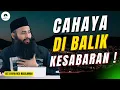 Lagu CAHAYA DI BALIK KESABARAN  - Ustadz DR Syafiq Riza Basalamah MA