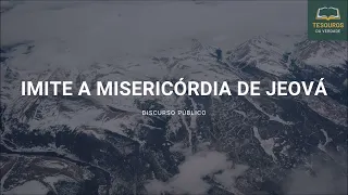 Imite a misericórdia de Jeová