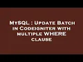 MySQL Update Batch in Codeigniter with multiple WHERE clause