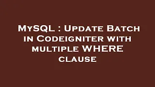 MySQL Update Batch in Codeigniter with multiple WHERE clause