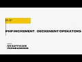 What is the increment decrement button in PHP What does mean in PHP