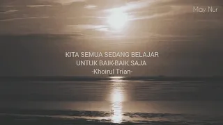 Download KITA SEMUA SEDANG BELAJAR UNTUK BAIK-BAIK SAJA -Khoirul Trian- |Musikalisasi Maynur MP3