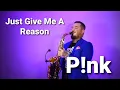 Lagu JUST GIVE ME A REASON - PINK (saxophone cover by Mihai Andrei)