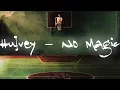 HULVEY - NO MAGIC | LYRICS VIDEO