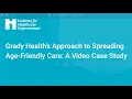 Grady Health s Approach to Spreading Age-Friendly Care A Case Study