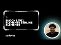 Types of HTML Elements Block level Elements Inline Elements