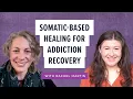 Somatic-based healing for addiction recovery with Rachel Martin #12stepprogram #drugrecovery