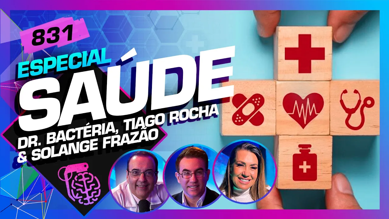SAÚDE: DR. BACTÉRIA, SOLANGE FRAZÃO E TIAGO ROCHA - Inteligência Ltda. Podcast #831