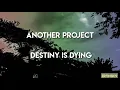 Download Lagu ANOTHER PROJECT - DESTINY IS DYING (lyric video)