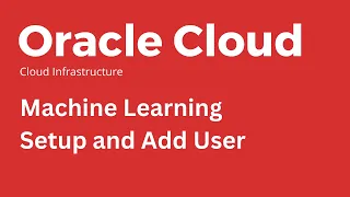 Oracle Machine Learning - Setup and Add User