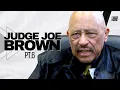 Judge Joe Brown On His Issues With Child Support Payments And Men Being Denied Access To Their Kids