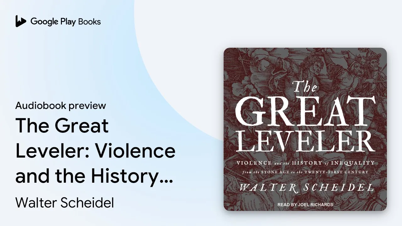 The Great Leveler: Violence and the History of… by Walter Scheidel · Audiobook preview