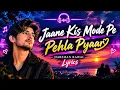 Jaane Kis Mod Pe – Darshan Raval | Lyrics | Pehla Pyaar Doosri Baar | New Hindi Song 2026 ❤️🎧